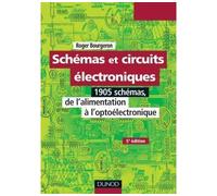 Schémas et circuits électroniques - Tome 1 - 5e éd 1905 schémas, de l'alimentation à l'optoélectronique - Roger Bourgeron - Dunod - broché - Etude