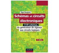 Schémas et circuits électroniques - Tome 2 - 5e éd 1739 schémas, du générateur de signaux aux circuits logiques - Roger Bourgeron - Dunod - broché - Etude