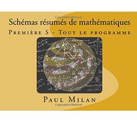 Schémas résumés de mathématiques: Première S - Tout le programme