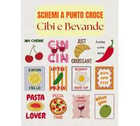 Schemi a Punto Croce - Cibi e Bevande: 12 disegni moderni e divertenti per il ricamo - con filati DMC, conversione Anchor e versione digitale inclusa
