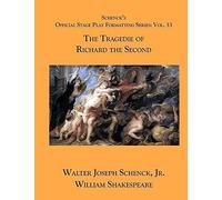 Schencks Official Stage Play Formatting Series: Vol. 33 - The Tragedie Of Richard The Second
