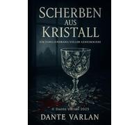 Scherben aus Kristall: Hinter dem Glanz beginnt der Abgrund