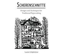 Scherenschnitte: Designs and Techniques for Traditional Papercutting