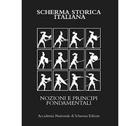 SCHERMA STORICA ITALIANA: NOZIONI E PRINCIPI FONDAMENTALI