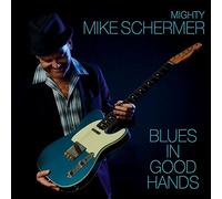 Mighty Mike Schermer - Blues in Good Hands