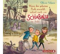 Scherz,Oliver - Wenn der geheime Park erwacht, nehmt euch vor Schabalu in Acht: 2 CDs