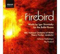 Stravinsky : L’Oiseau de Feu-Firebird/Thierry Fischer