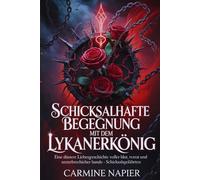 Schicksalhafte Begegnung mit dem Lykanerkönig: Eine düstere Liebesgeschichte voller Blut, Verrat und unzerbrechlicher Bande - Schicksalsgefährten