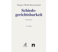 Schiedsgerichtsbarkeit: Systematischer Kommentar zu den Vorschriften der Zivilprozeßordnung, des Arbeitsgerichtsgesetzes, der Staatsverträge und der ... das privatrechtliche Schiedsgerichtsverfahren