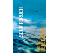 Schiffbruch Roman - Shortlist International Booker Prize 2025 - Vincent Delecroix - Luchterhand Literaturverlag - ebook (ePub) - Livre