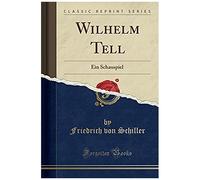 Schiller, F: Wilhelm Tell