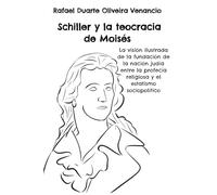 Schiller y la teocracia de Moisés: La visión ilustrada de la fundación de la nación judía entre la profecía religiosa y el estatismo sociopolítico