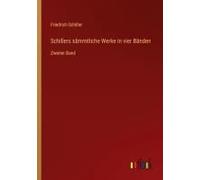 Schillers Sämmtliche Werke In Vier Bänden