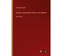 Schillers Sämmtliche Werke In Vier Bänden