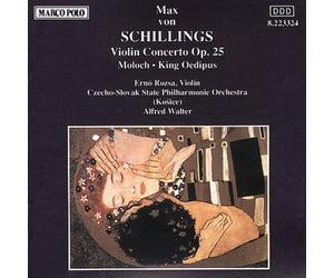 Schillings, M.V. - Concerto Violin/King Oedipus/Moloch
