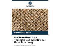 Schimmelbefall an Textilien und Ansätze zu ihrer Erhaltung: Angewandt auf altägyptische Textilien