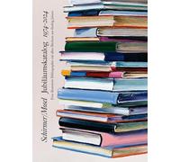 Schirmer/Mosel Jubiläumskatalog 1974-2024: Eine illustrierte Bibliographie mit allen Büchern aus 50 Jahren