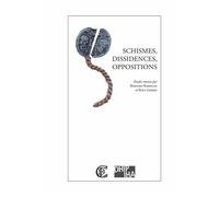 Schismes, Dissidences, Oppositions