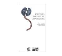 Schismes, dissidences, oppositions