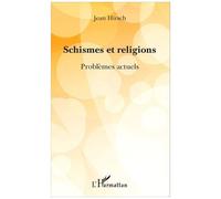 Schismes et religions Problèmes actuels - Jean Hirsch - L'harmattan - broché - Essai