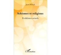 Schismes et religions Problèmes actuels - Jean Hirsch - L'harmattan - broché - Essai