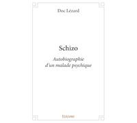 schizo, autobiographie d'un malade psychique: Autobiographie d'un malade psychique