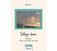 Schizo-finie Eclosion d'une conscience nouvelle - Maï Lily - Verone Eds - broché - Autobiographie