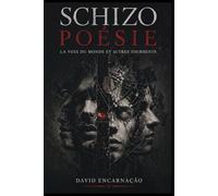 Schizo poésie: La voix du monde et autres tourments