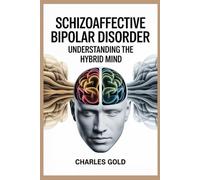 Schizoaffective bipolar disorder: Understanding the Hybrid Mind