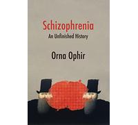 Schizophrenia: An Unfinished History