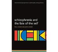 Schizophrenia and the Fate of the Self, International Perspectives in Philosophy and Psychiatry John Lysaker, Paul Lysaker (Auteur)