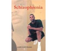 Schizophrenia - Andre D. Williams - Author Solutions Inc - Livre en Anglais Andre D. WilliamsAndre D. Williams (Auteur)