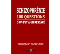 Schizophrénie, 100 questions d'un psy à un rescapé