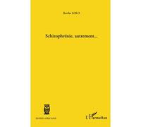 Schizophrénie, autrement... - Berthe Lolo - L'harmattan - broché - Livre