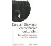 Schizophrénie culturelle Les sociétés islamiques face à la modernité - Daryush Shayegan - Albin Michel - Poche - Essai