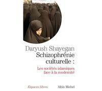 Schizophrénie culturelle: Les sociétés islamiques face à la modernité – Les Éditions Albin Michel