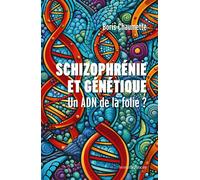 Schizophrénie et génétique Un ADN de la folie ? - Boris Chaumette - Humensciences - broché - Essai