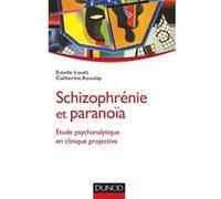 Schizophrénie et paranoïa - Etude psychanalytique en clinique projective Catherine Azoulay (Auteur), Estelle Louet (Auteur)