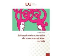 Schizophrenie et troubles de la communication verbale - Charlotte Berquin - Universitaires Europeennes - broché - Etude