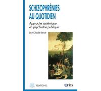 Schizophrénies Au Quotidien - Approche Systémique En Psychiatrie Publique