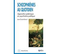 Schizophrénies au quotidien - Approche systémique en psychiatrie publique - Jean-Claude Benoit - Eres - broché - Essai