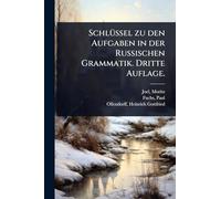 SchlÃ1/4ssel zu den Aufgaben in der Russischen Grammatik. Dritte Auflage.