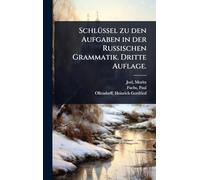 SchlÃ1/4ssel zu den Aufgaben in der Russischen Grammatik. Dritte Auflage.