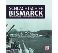 Cuirassé Bismarck – Histoire du légendaire navire allemand – Motorbuch Verlag