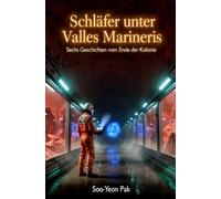 Schläfer unter Valles Marineris: Sechs Geschichten vom Ende der Kolonie