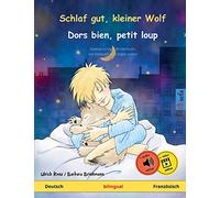 Schlaf gut, kleiner Wolf - Dors bien, petit loup (Deutsch - Französisch): Zweisprachiges Kinderbuch mit mp3 Hörbuch zum Herunterladen, ab 2-4 Jahren