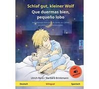 Schlaf Gut, Kleiner Wolf - Que Duermas Bien, Pequeño Lobo (Deutsch - Spanisch)