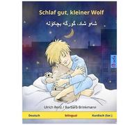 Schlaf Gut, Kleiner Wolf - Sha'ua Shada Kawirkeiye Bashaklahu. Zweisprachiges Kinderbuch (Deutsch - Kurdisch (Sor.))
