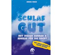 Schlaf gut - mit diesen Sunnan und Adhkar für die Nacht: Gedenkgebete und Sunnah-Handlungen vor dem Schlafengehen