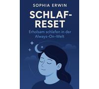 Schlaf-Reset - Erholsam schlafen in der Always-On-Welt: Warum wir heute schlechter schlafen: Gesellschaftliche Veränderungen und ihre Auswirkungen